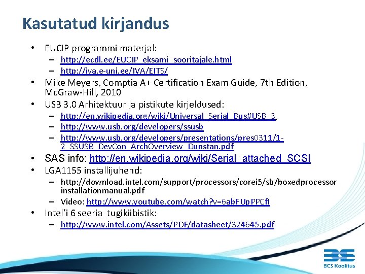 Kasutatud kirjandus • EUCIP programmi materjal: – http: //ecdl. ee/EUCIP_eksami_sooritajale. html – http: //iva.