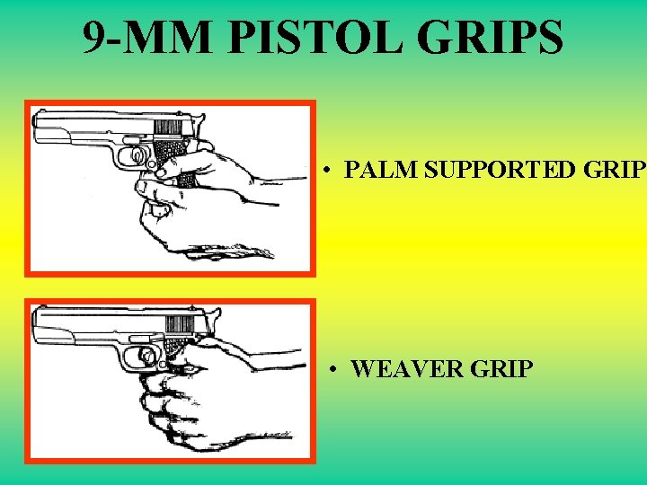 9 -MM PISTOL GRIPS • PALM SUPPORTED GRIP • WEAVER GRIP 