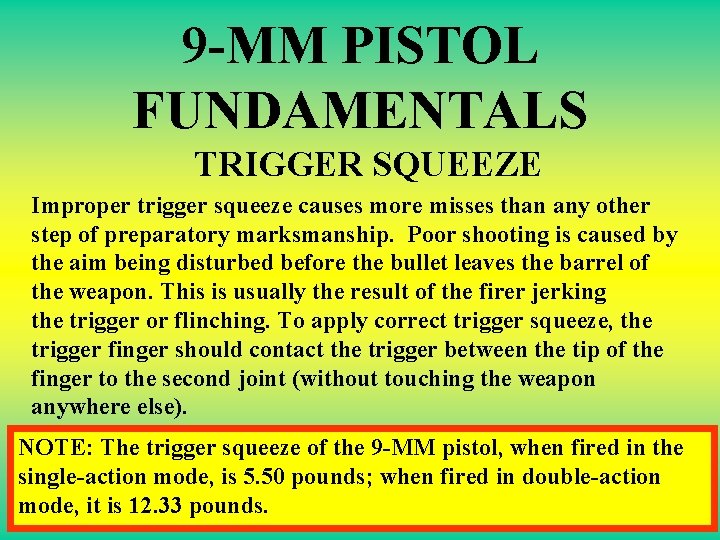 9 -MM PISTOL FUNDAMENTALS TRIGGER SQUEEZE Improper trigger squeeze causes more misses than any