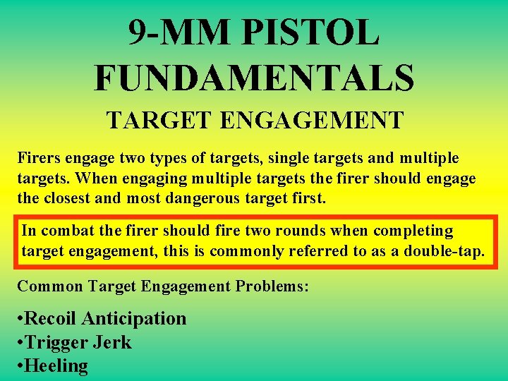9 -MM PISTOL FUNDAMENTALS TARGET ENGAGEMENT Firers engage two types of targets, single targets