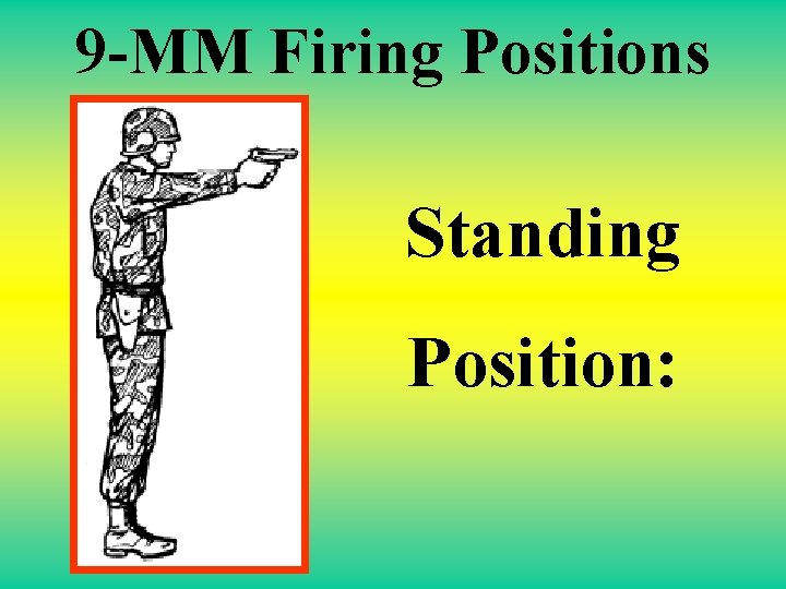 9 -MM Firing Positions Standing Position: 