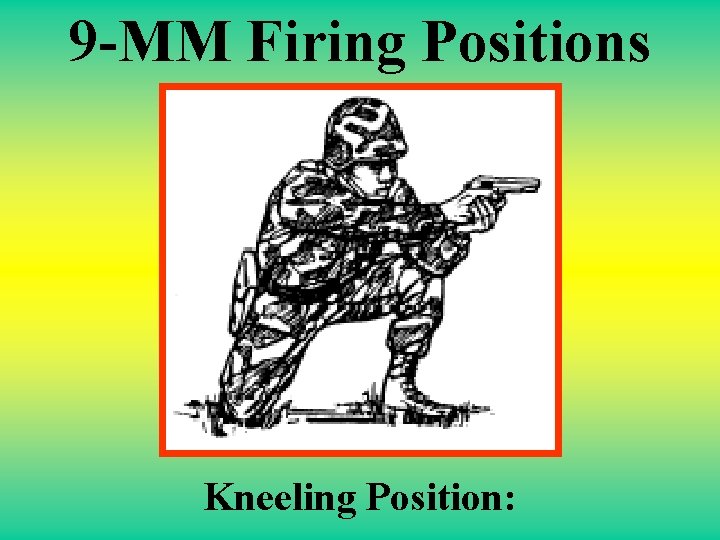 9 -MM Firing Positions Kneeling Position: 