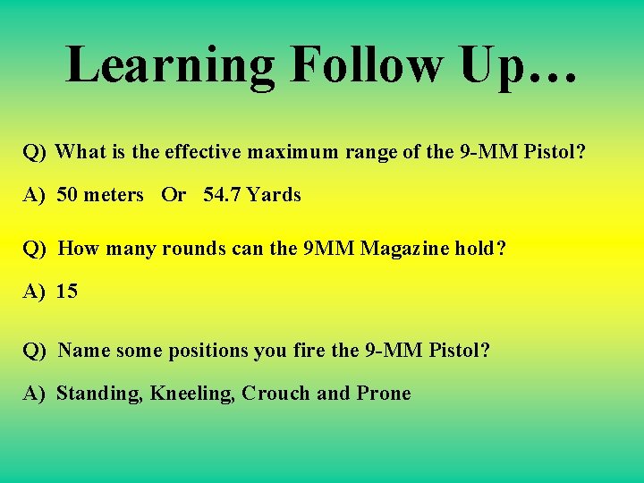 Learning Follow Up… Q) What is the effective maximum range of the 9 -MM
