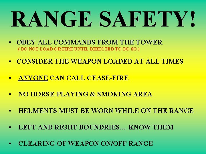 RANGE SAFETY! • OBEY ALL COMMANDS FROM THE TOWER ( DO NOT LOAD OR