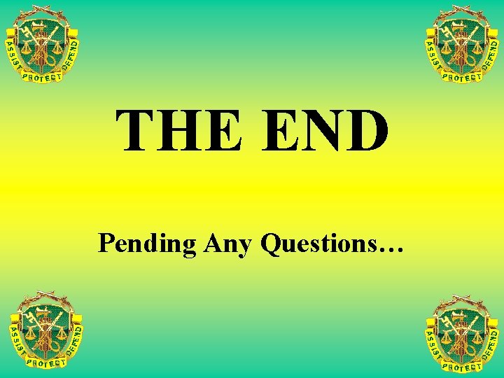 THE END Pending Any Questions… 