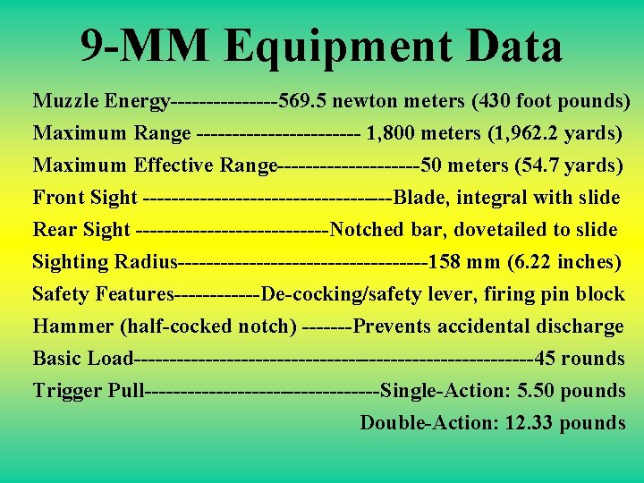 9 -MM Equipment Data Muzzle Energy--------569. 5 newton meters (430 foot pounds) Maximum Range