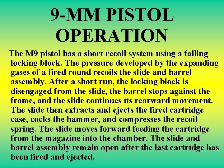 9 -MM PISTOL OPERATION The M 9 pistol has a short recoil system using
