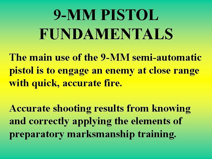 9 -MM PISTOL FUNDAMENTALS The main use of the 9 -MM semi-automatic pistol is