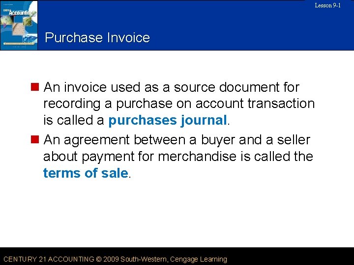 Lesson 9 -1 12 SLIDE Purchase Invoice n An invoice used as a source