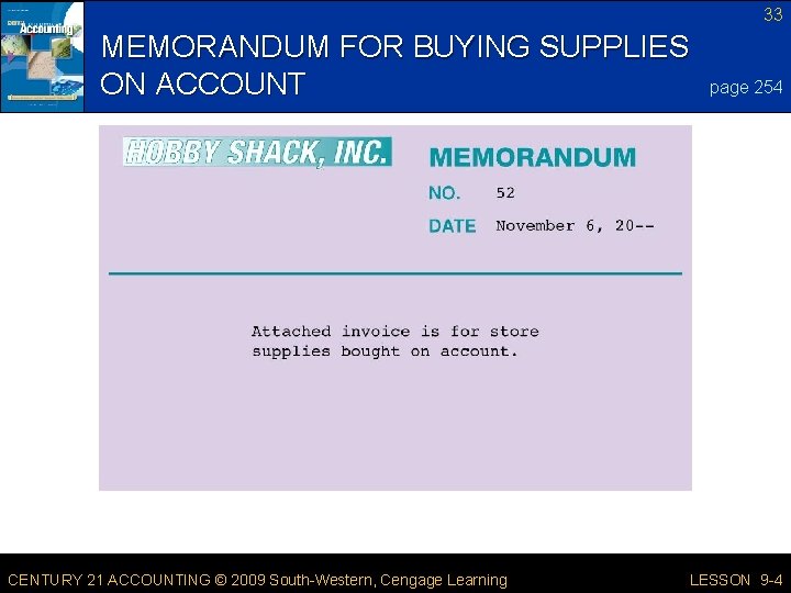 33 MEMORANDUM FOR BUYING SUPPLIES ON ACCOUNT CENTURY 21 ACCOUNTING © 2009 South-Western, Cengage