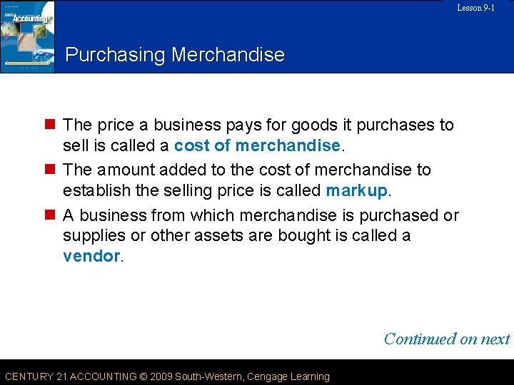 Lesson 9 -1 SLIDE 6 Purchasing Merchandise n The price a business pays for