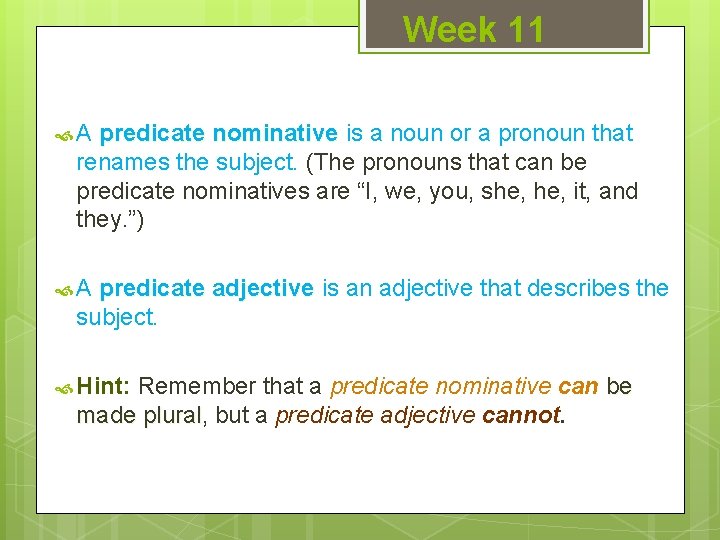 Week 11 A predicate nominative is a noun or a pronoun that renames the