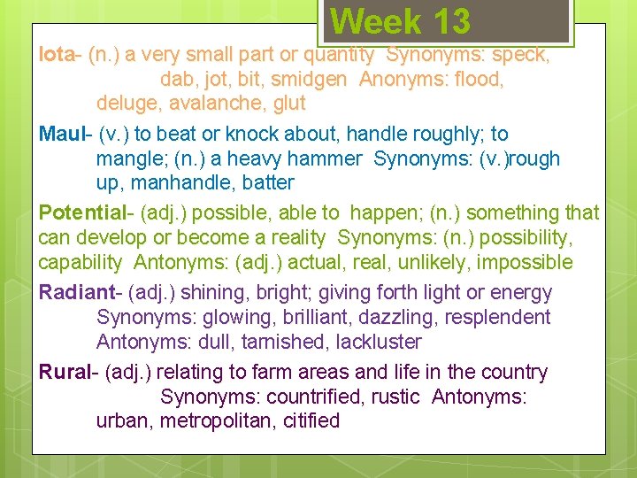 Week 13 Iota- (n. ) a very small part or quantity Synonyms: speck, dab,