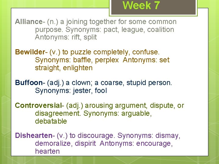 Week 7 Alliance- (n. ) a joining together for some common purpose. Synonyms: pact,