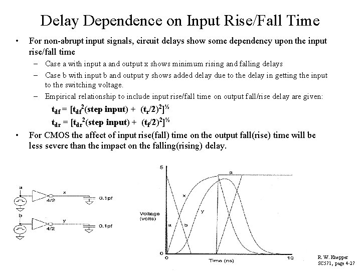 Delay Dependence on Input Rise/Fall Time • For non-abrupt input signals, circuit delays show