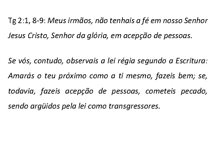 Tg 2: 1, 8 -9: Meus irmãos, não tenhais a fé em nosso Senhor