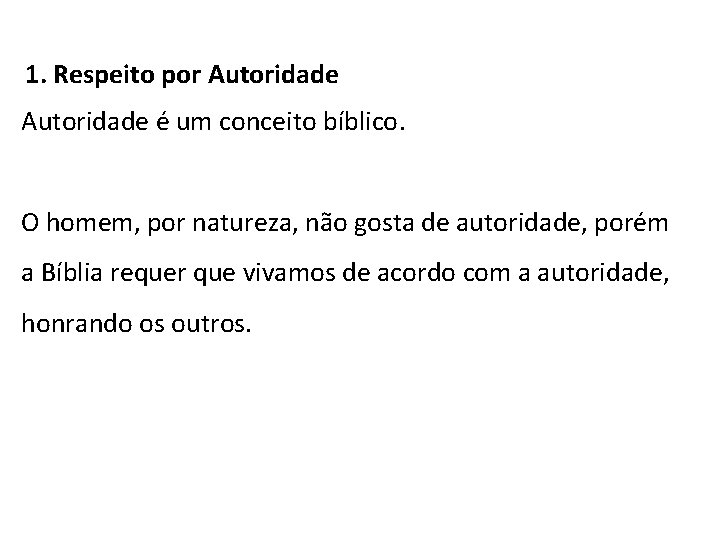 1. Respeito por Autoridade é um conceito bíblico. O homem, por natureza, não gosta