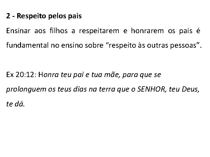 2 - Respeito pelos pais Ensinar aos filhos a respeitarem e honrarem os pais