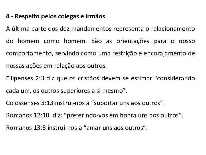 4 - Respeito pelos colegas e irmãos A última parte dos dez mandamentos representa