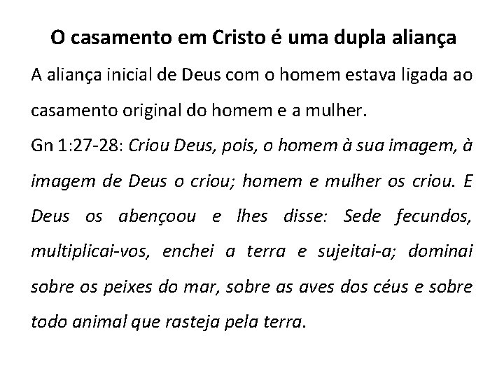 O casamento em Cristo é uma dupla aliança A aliança inicial de Deus com