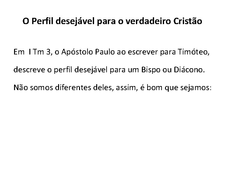 O Perfil desejável para o verdadeiro Cristão Em I Tm 3, o Apóstolo Paulo
