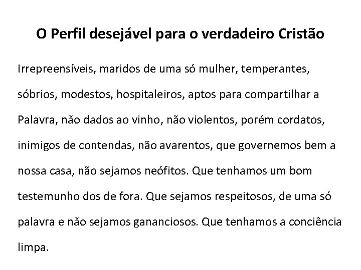 O Perfil desejável para o verdadeiro Cristão Irrepreensíveis, maridos de uma só mulher, temperantes,