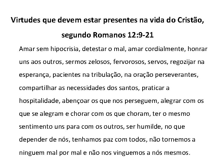 Virtudes que devem estar presentes na vida do Cristão, segundo Romanos 12: 9 -21