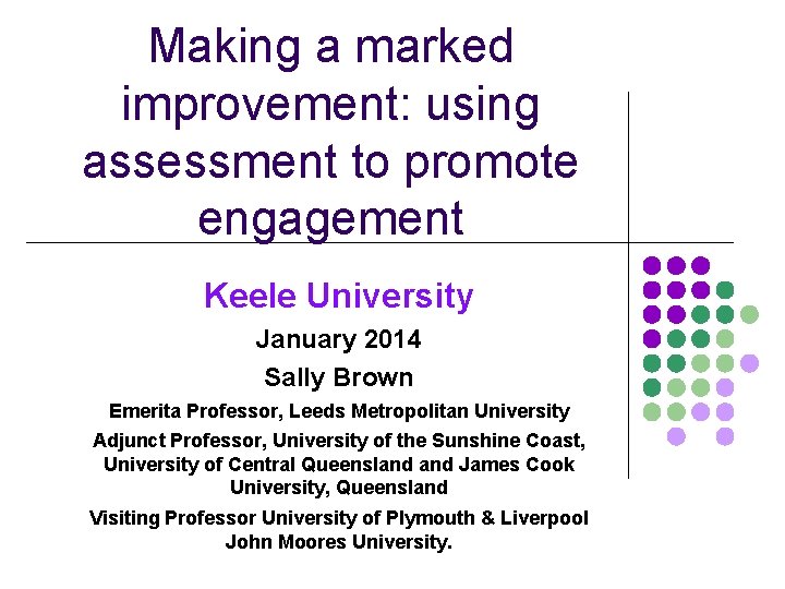 Making a marked improvement: using assessment to promote engagement Keele University January 2014 Sally