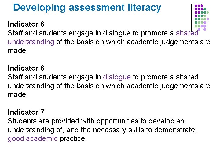 Developing assessment literacy Indicator 6 Staff and students engage in dialogue to promote a