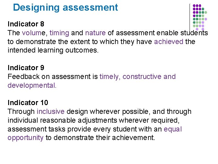 Designing assessment Indicator 8 The volume, timing and nature of assessment enable students to