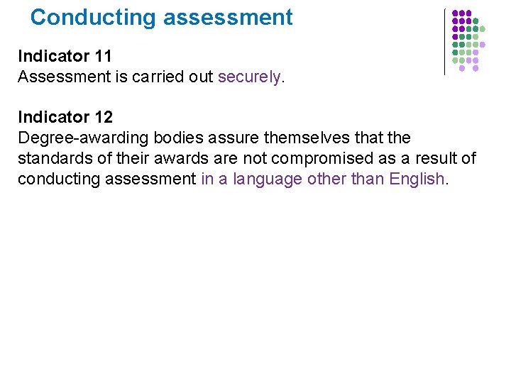 Conducting assessment Indicator 11 Assessment is carried out securely. Indicator 12 Degree-awarding bodies assure