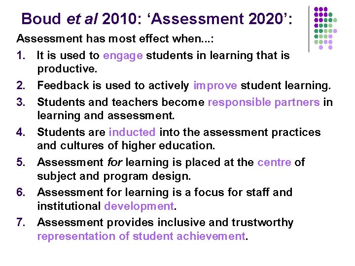 Boud et al 2010: ‘Assessment 2020’: Assessment has most effect when. . . :