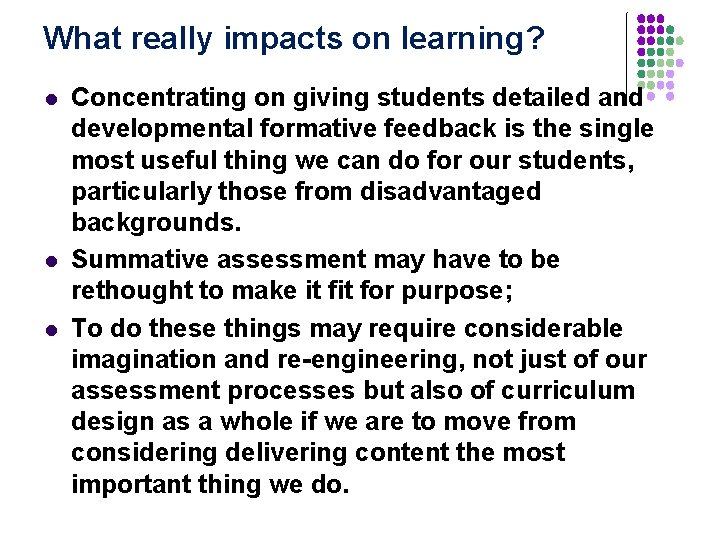 What really impacts on learning? l l l Concentrating on giving students detailed and