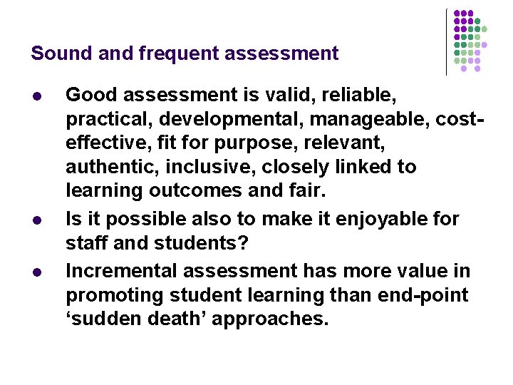 Sound and frequent assessment l l l Good assessment is valid, reliable, practical, developmental,