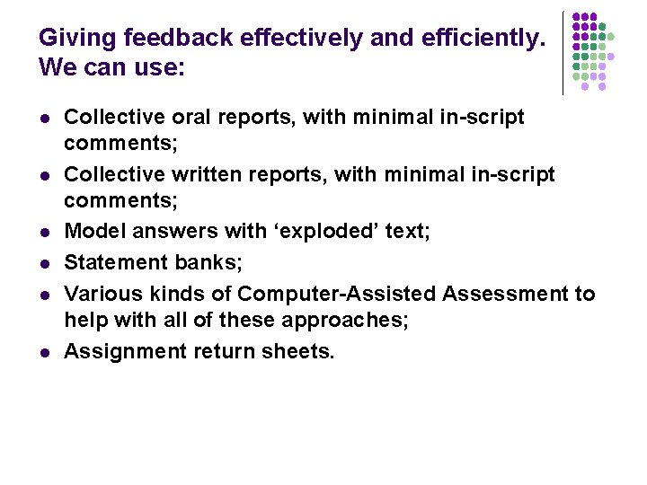 Giving feedback effectively and efficiently. We can use: l l l Collective oral reports,