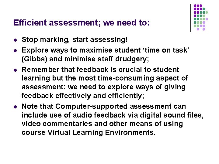 Efficient assessment; we need to: l l Stop marking, start assessing! Explore ways to