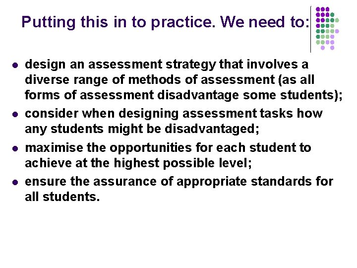 Putting this in to practice. We need to: l l design an assessment strategy