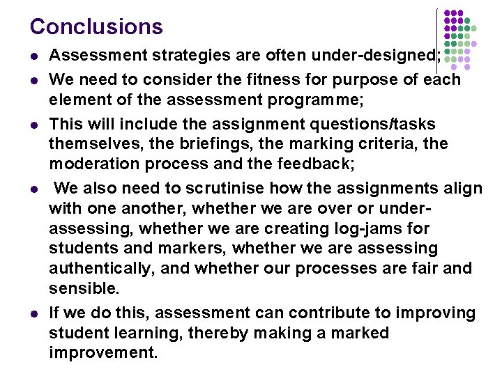 Conclusions l l l Assessment strategies are often under-designed; We need to consider the