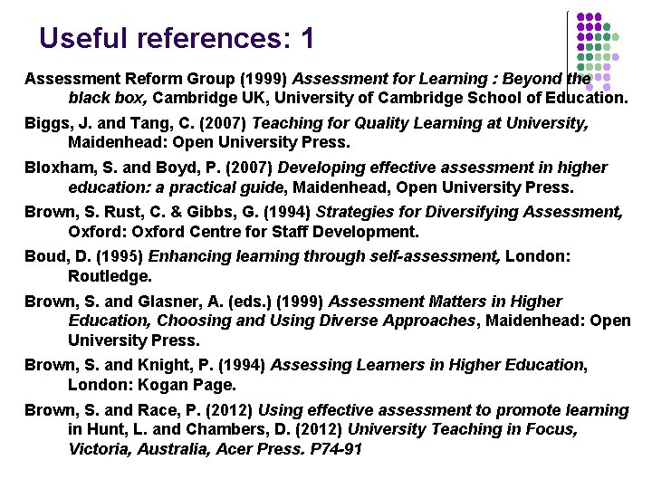 Useful references: 1 Assessment Reform Group (1999) Assessment for Learning : Beyond the black