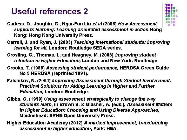 Useful references 2 Carless, D. , Joughin, G. , Ngar-Fun Liu et al (2006)