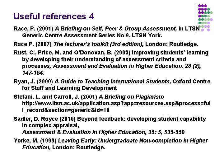 Useful references 4 Race, P. (2001) A Briefing on Self, Peer & Group Assessment,