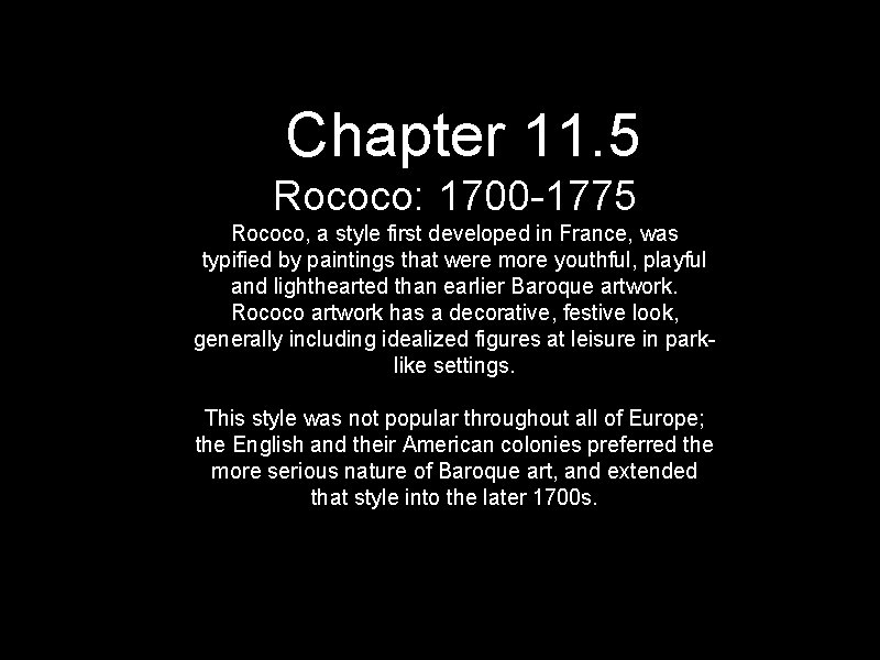 Chapter 11. 5 Rococo: 1700 -1775 Rococo, a style first developed in France, was