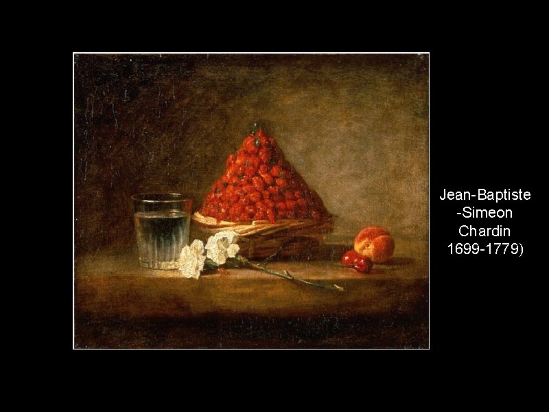 Jean-Baptiste -Simeon Chardin 1699 -1779) 