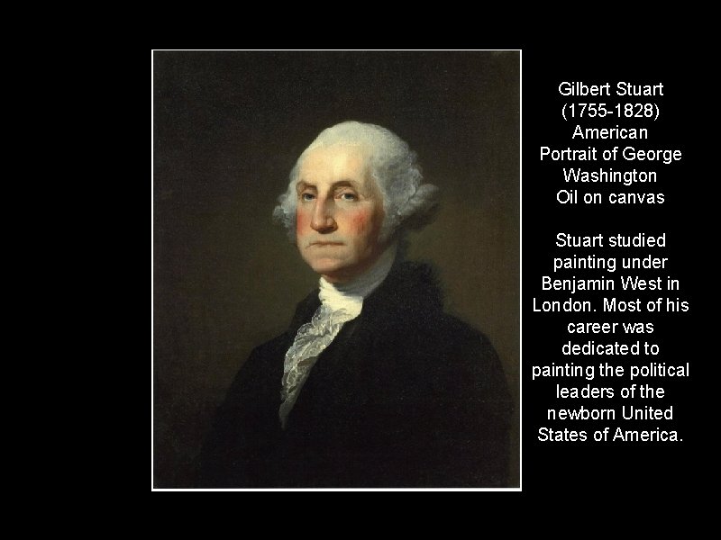 Gilbert Stuart (1755 -1828) American Portrait of George Washington Oil on canvas Stuart studied