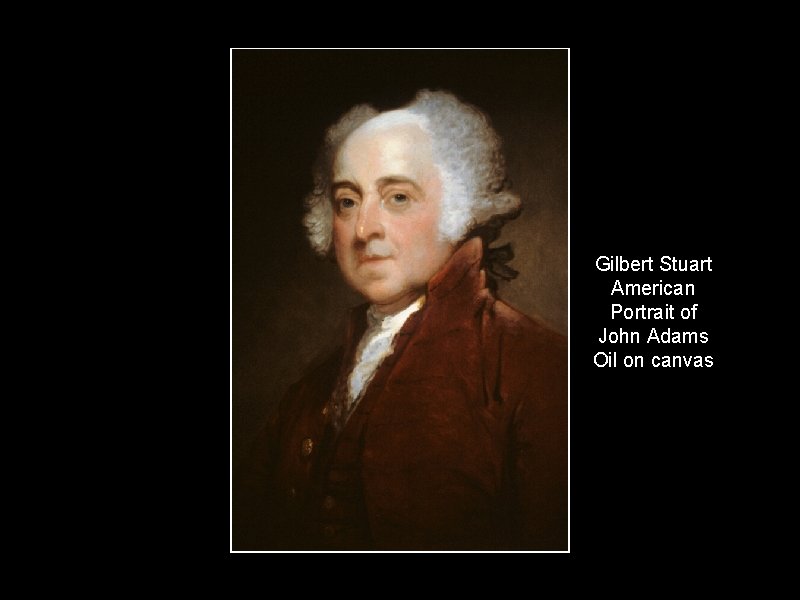 Gilbert Stuart American Portrait of John Adams Oil on canvas 