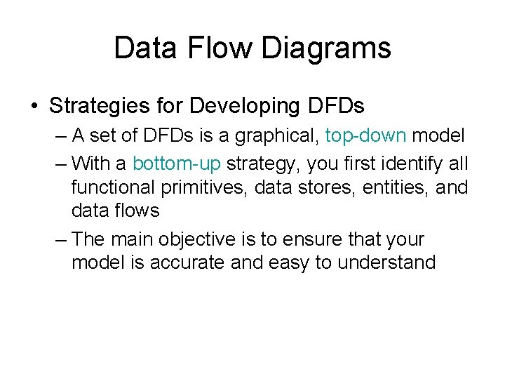 Data Flow Diagrams • Strategies for Developing DFDs – A set of DFDs is