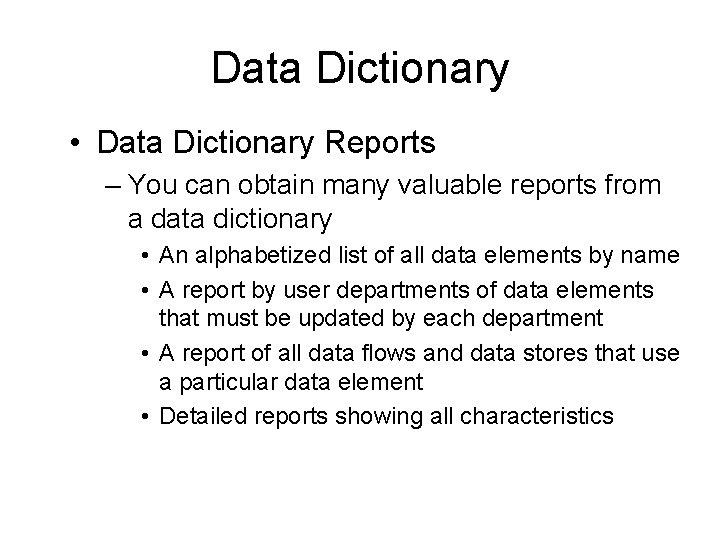 Data Dictionary • Data Dictionary Reports – You can obtain many valuable reports from