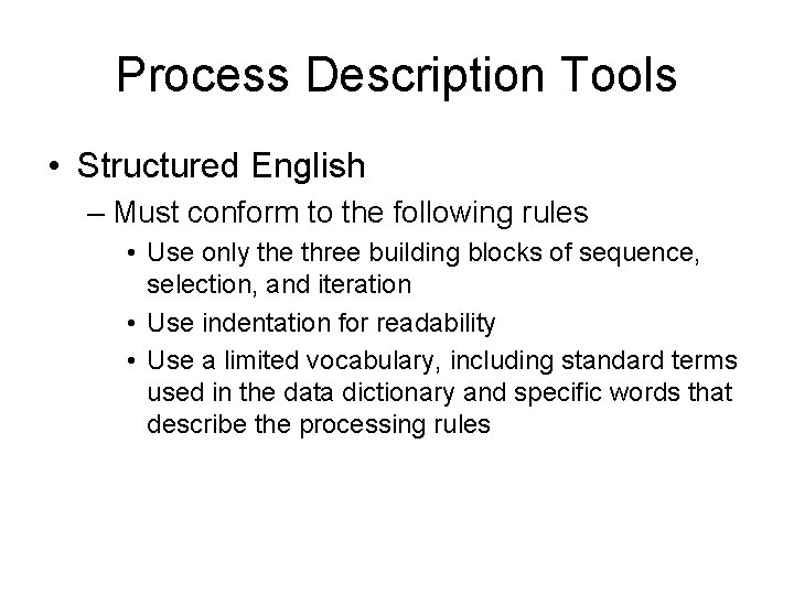 Process Description Tools • Structured English – Must conform to the following rules •