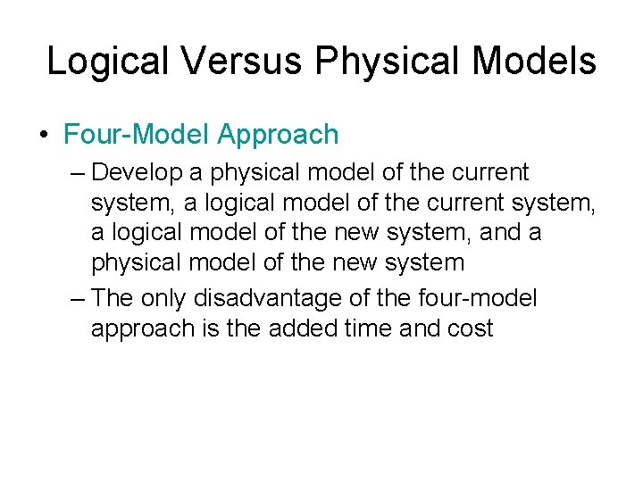 Logical Versus Physical Models • Four-Model Approach – Develop a physical model of the