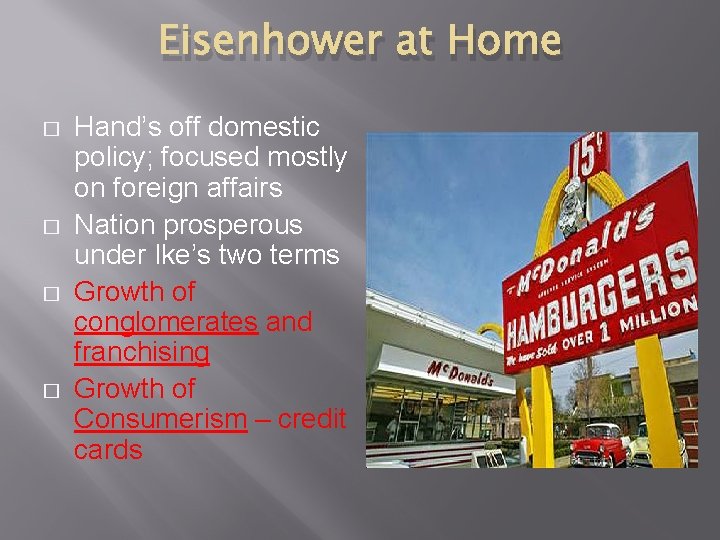 Eisenhower at Home � � Hand’s off domestic policy; focused mostly on foreign affairs